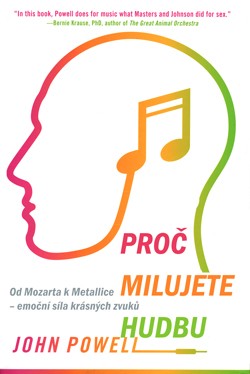 Kniha: Proč milujete hudbu - Od Mozarta k Metallice – emoční síla krásných zvuků - John Powell