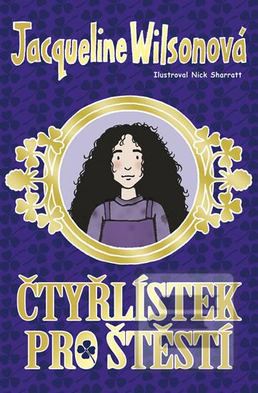 Kniha: Čtyřlístek pro štěstí - 1. vydanie - Jacqueline Wilsonová