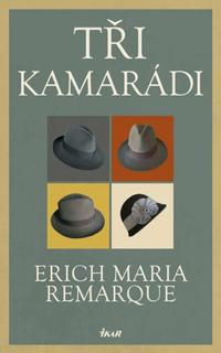 Kniha: Tři kamarádi - Erich Maria Remarque