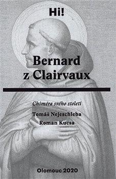 Kniha: Bernard z Clairvaux - Chiméra svého století - Roman Kusca