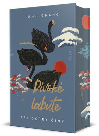 Kniha: Divoké labute - Tri dcéry Číny - 1. vydanie - Jung Chang