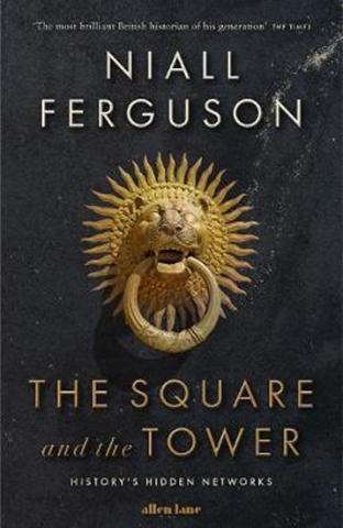 Kniha: The Square and the Tower - 1. vydanie - Niall Ferguson