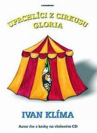Kniha: Uprchlíci z cirkusu Gloria - Ivan Klíma