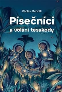 Kniha: Písečníci a volání tesakody - Václav Dvořák
