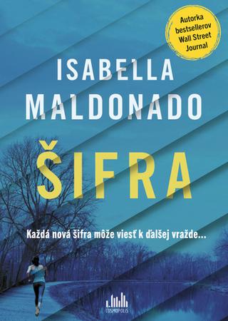 Kniha: Šifra - Každá nová šifra môže viesť k ďalšej vražde... - Isabella Maldonado