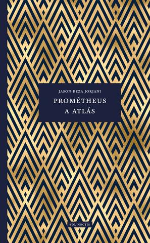 Kniha: Prométheus a Atlás - Jason Reza Jorjani