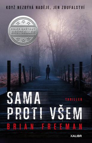 Kniha: Sama proti všem - Když nezbývá naděje, jen zoufalství - 1. vydanie - Brian Freeman