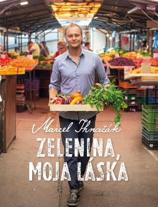 Kniha: Zelenina, moja láska - Marcel Ihnačák