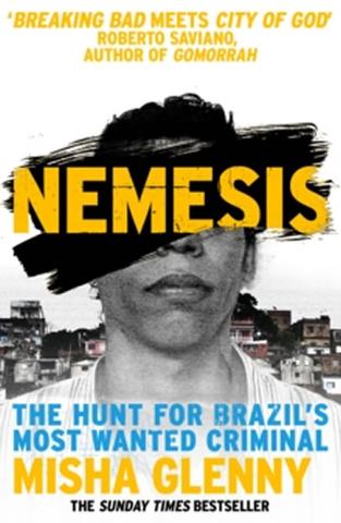 Kniha: Nemesis: The Hunt for Brazil´s Most Wanted Criminal - 1. vydanie - Misha Glenny