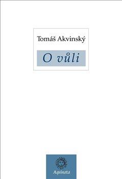 Kniha: O vůli - Tomáš Akvinský