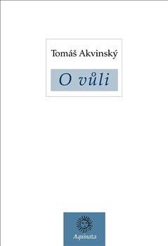 Kniha: O vůli - Tomáš Akvinský