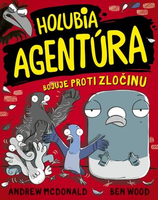 Kniha: Holubia agentúra bojuje proti zločinu - Holubia agentúra 1 - 1. vydanie - Andrew McDonald, Ben Wood