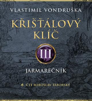 Médium CD: Křišťálový klíč III. - Jarmarečník - Vlastimil Vondruška; Miroslav Táborský; Eva Josefíková
