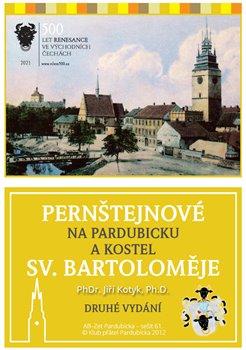 Kniha: Pernštejnové na Pardubicku a kostel sv. Bartoloměje - Jiří Kotyk