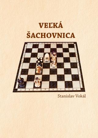 Kniha: Veľká šachovnica - 1. vydanie - Stanislav Vokál