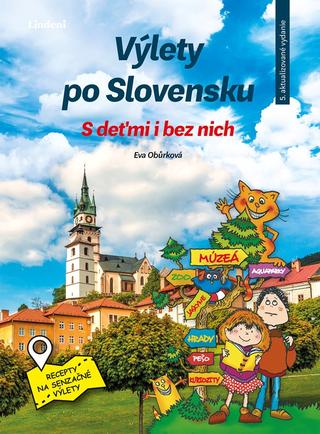 Kniha: Výlety po Slovensku - S deťmi i bez nich - Recepty na senzačné výlety - 6. vydanie - Eva Obůrková