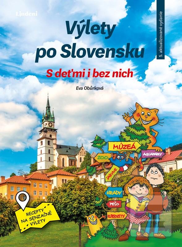 Kniha: Výlety po Slovensku - S deťmi i bez nich - Recepty na senzačné výlety - 6. vydanie - Eva Obůrková