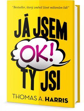 Kniha: Já jsem OK, ty jsi OK - 1. vydanie - Thomas A. Harris