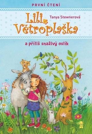 Kniha: Lili Větroplaška a příliš snaživý oslík - 1. vydanie - Tanya Stewnerová