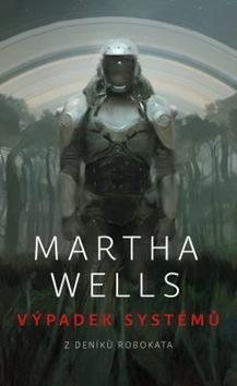 Kniha: Výpadek systémů - All Systems Red - 1. vydanie - Martha Wells