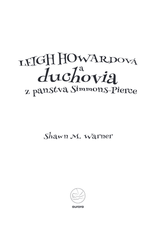 Ukážka z knihy Leigh Howardová a duchovia z panstva Simmons-Pierce  -