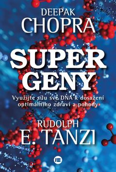 Kniha: Supergeny - Využijte sílu své DNA k dosažení optímálního zdraví a pohody - Deepak Chopra