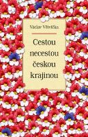Kniha: Cestou necestou českou krajinou - Václav Větvička