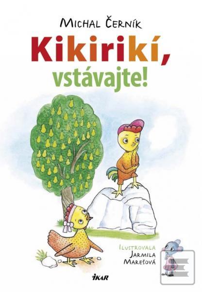 Kniha: Kikirikí, vstávajte! - Michal Černík