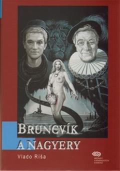 Kniha: Bruncvík a nagyery - Vlado Ríša