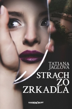 Kniha: Strach zo zrkadla - Tatiana Jaglová