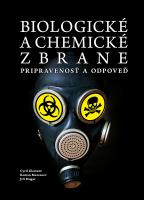 Kniha: Biologické a chemické zbrane - Pripravenosť a odpoveď - Cyril Klement, Roman Mezencev, Jiří Bajgar