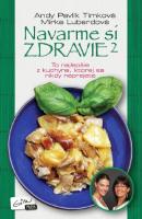 Kniha: Navarme si zdravie 2 - To najlepšie z kuchyne, ktorej sa nikdy neprejete - Andy Pavlík Timková, Mirka Luberdová