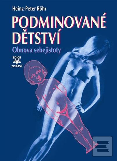 Kniha: Podminované dětství - Obnova sebejistoty - Heinz-Peter Röhr