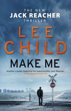 Kniha: Make Me - The new Jack Reacher Thriller - Lee Child