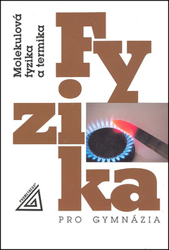 Kniha: Fyzika pro gymnázia Molekulová fyzika a termika - + CD - Emanuel Svoboda, Karel Bartuška