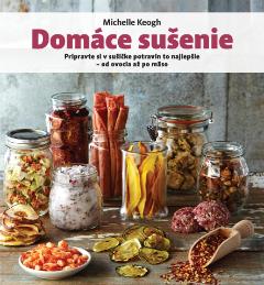 Kniha : Domáce sušenie - Pripravte si v sušičke potravín to najlepšie - od ovocia až po mäso