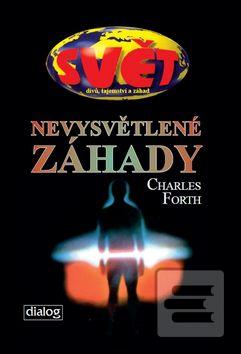 Kniha: Nevysvětlené záhady - Charles Forth