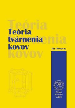 Kniha: Teória tvárnenia kovov - Ján Moravec