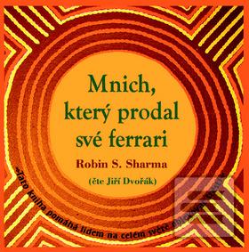 Médium CD: Mnich, který prodal své ferrari - čte Jiří Dvořák - Robin S. Sharma