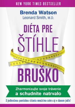 Kniha: Diéta pre štíhle bruško - Zharmonizujte svoje trávenie a schudnite natrvalo - Brenda Watson, Leonard Smith