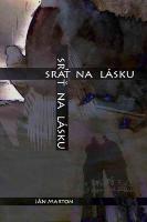 Kniha: Srať na lásku - Ján Marton