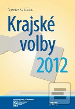 Kniha: Krajské volby 2012 - Stanislav Balík