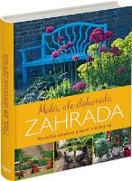 Kniha: Malá, ale dokonalá zahrada - Proměňte omezený prostor v zelený ráj