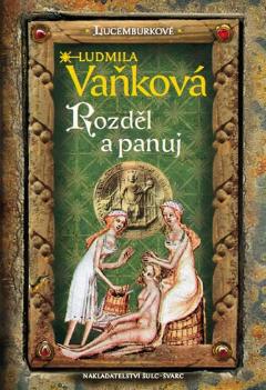 Kniha: Lucemburkové - Rozděl a panuj - Lucemburkové - Ludmila Vaňková
