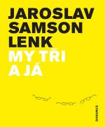 Kniha: My tři a já - Jaroslav Samson Lenk