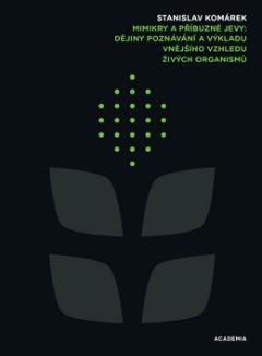 Kniha: Mimikry a příbuzné jevy - Dějiny poznávání a výkladu vnějšího vzhledu živých organismů - Stanislav Komárek