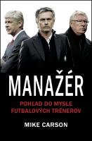 Kniha: Manažér - Pohľad do mysle futbalových trénerov - Mike Carson