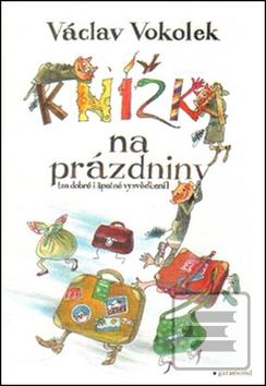Kniha: Knížka na prázdniny - Za dobré i špatné vysvědčení - Václav Vokolek