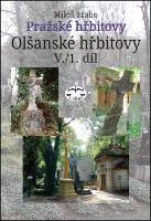 Kniha: Pražské hřbitovy Olšanské hřbitovy V. 1. díl - Miloš Szabo