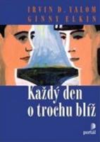 Kniha: Každý den o trochu blíž - Irvin D. Yalom, Ginny Elkin